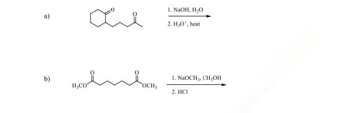 a)
b)
H,CO
www
1. NaOH, H₂O
2. H₂O*, heat
OCH,
1. NaOCH, CH3OH
2. HCI